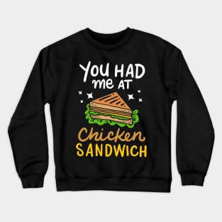 You Had Me At Chicken Sandwich Crewneck Sweatshirt